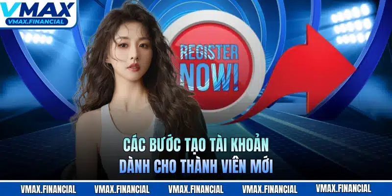 Các bước tạo tài khoản dành cho thành viên mới