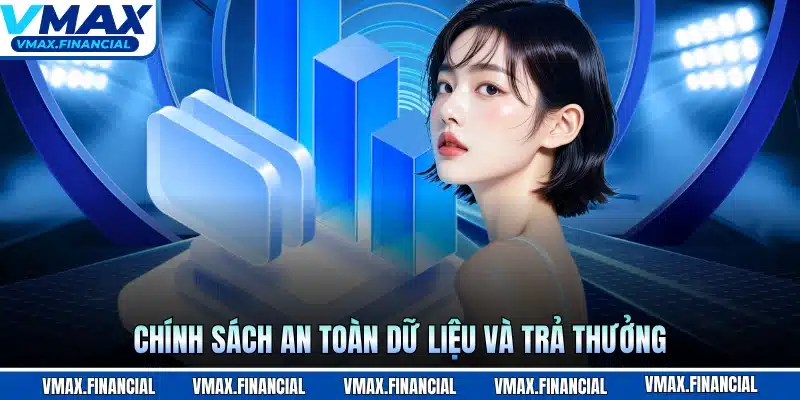 Chính sách an toàn dữ liệu và trả thưởng