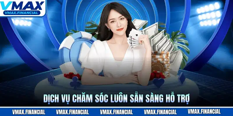 Dịch vụ chăm sóc luôn sẵn sàng hỗ trợ