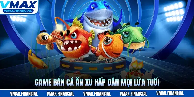 Game bắn cá ăn xu hấp dẫn mọi lứa tuổi