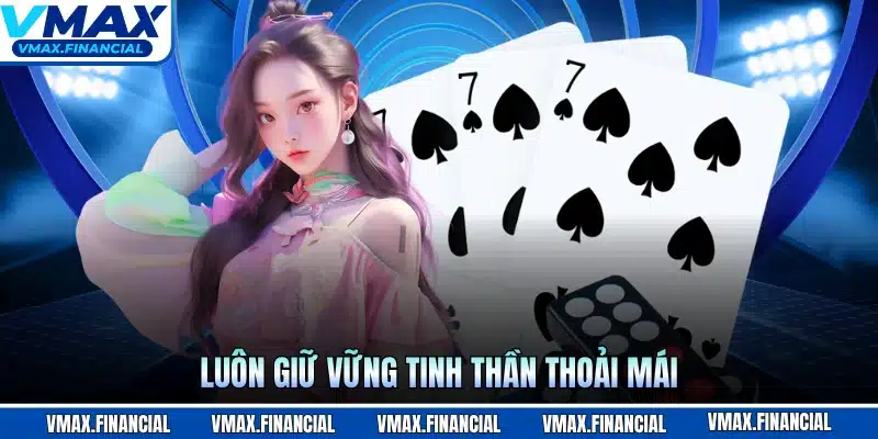 Luôn giữ vững tinh thần thoải mái