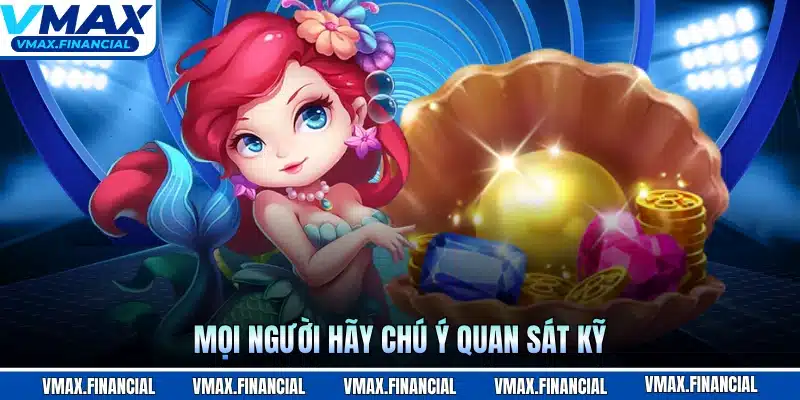 Mọi người hãy chú ý quan sát kỹ