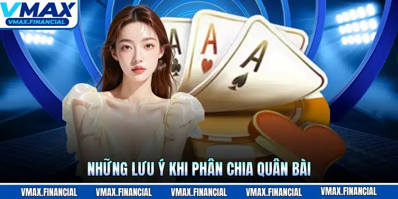 Những lưu ý khi phân chia quân bài