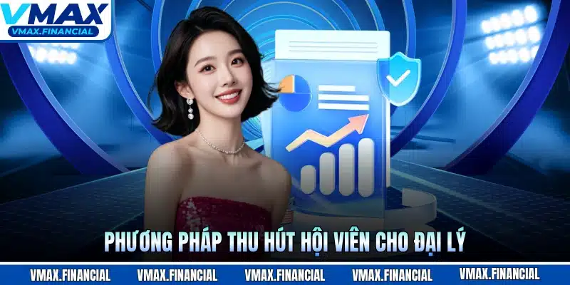 Phương pháp thu hút hội viên cho đại lý