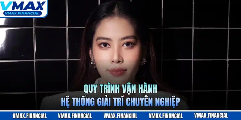Quy trình vận hành hệ thống giải trí chuyên nghiệp