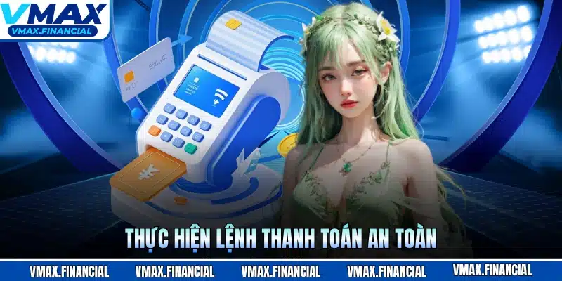 Thực hiện lệnh thanh toán an toàn