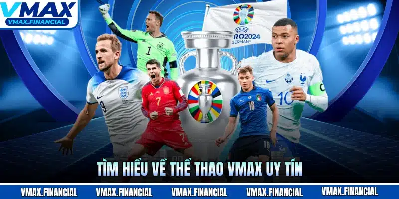 Tìm hiểu về thể thao VMAX uy tín
